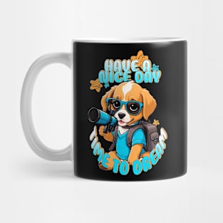 Have a nice day- Time to Dream Mug